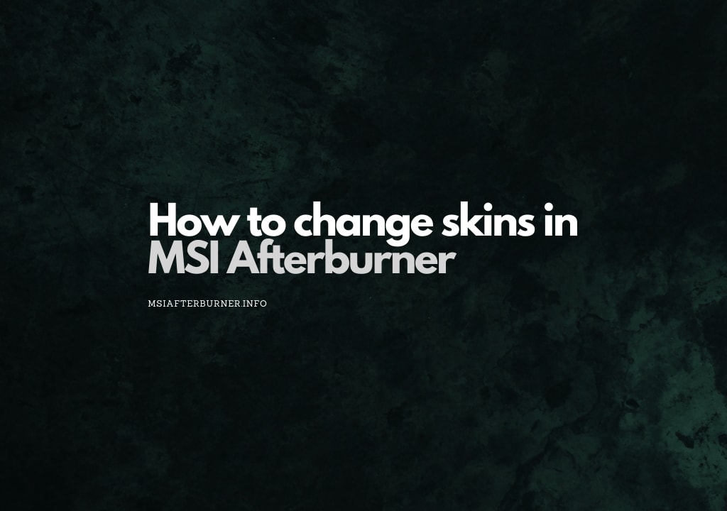 How to change skins in MSI Afterburner
