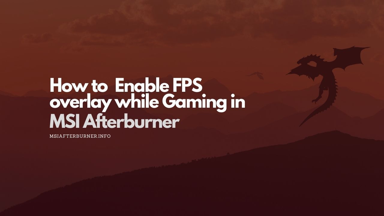 How to Display FPS Overlay while gaming with MSI Afterburner